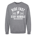 Ride Fast Stay Humble Crewneck Pullover / PREORDER: shipping October 28 - Nov 18